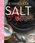 The Miracle of Salt: Recipes and Techniques to Preserve, Ferment, and Transform Your Food - Hardcover