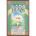 The Yoga of Herbs: An Ayurvedic Guide to Herbal Medicine - Paperback
