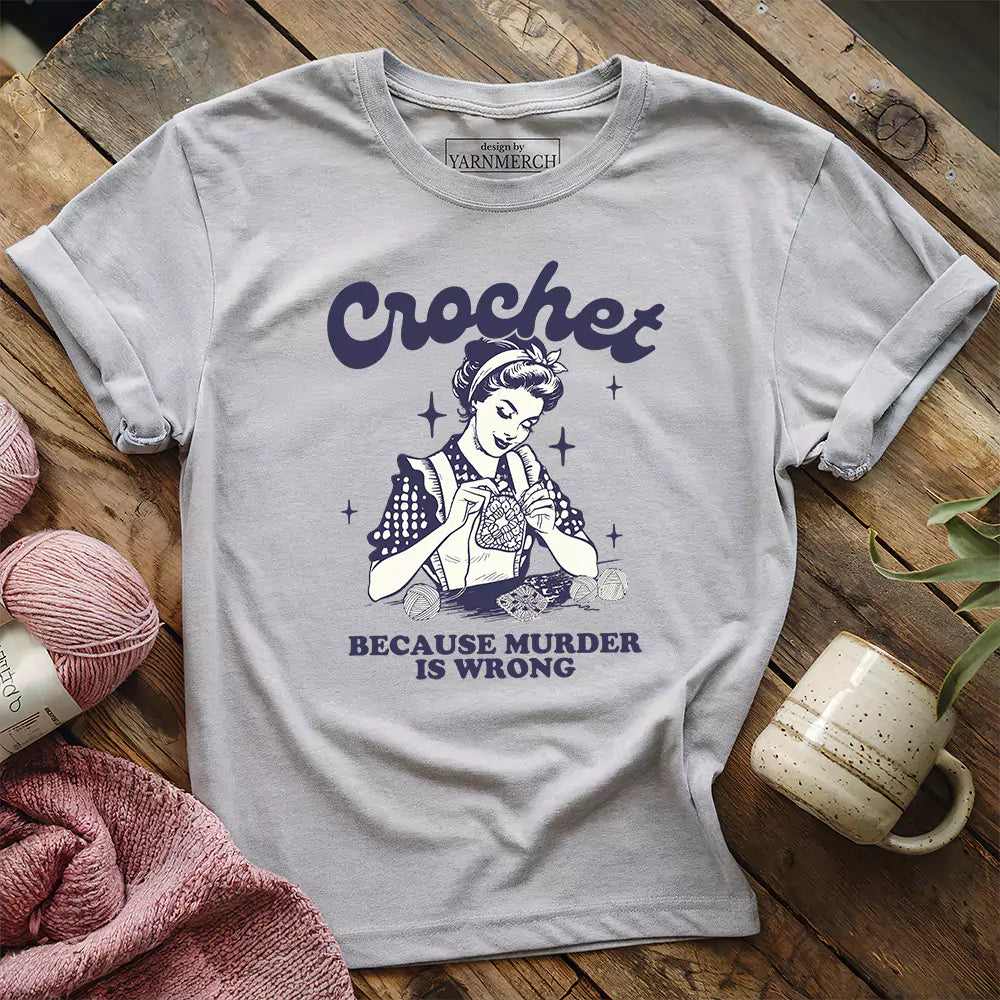 Crochet Not Murder Funny T-Shirt – Humorous Gift for Yarn Lovers