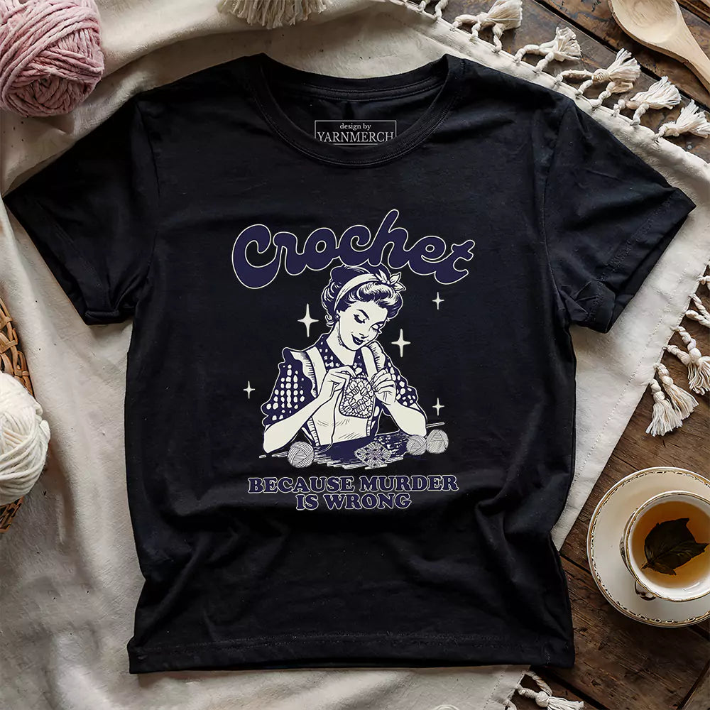 Crochet Not Murder Funny T-Shirt – Humorous Gift for Yarn Lovers