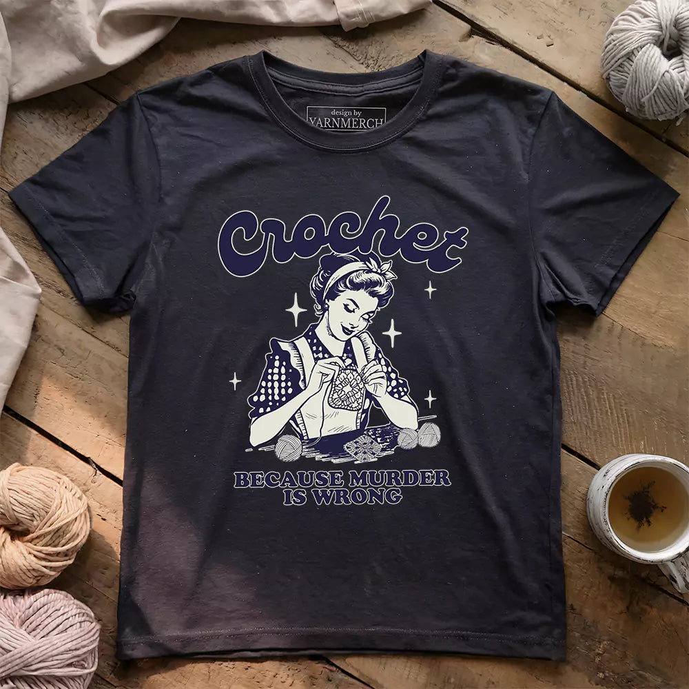 Crochet Not Murder Funny T-Shirt – Humorous Gift for Yarn Lovers