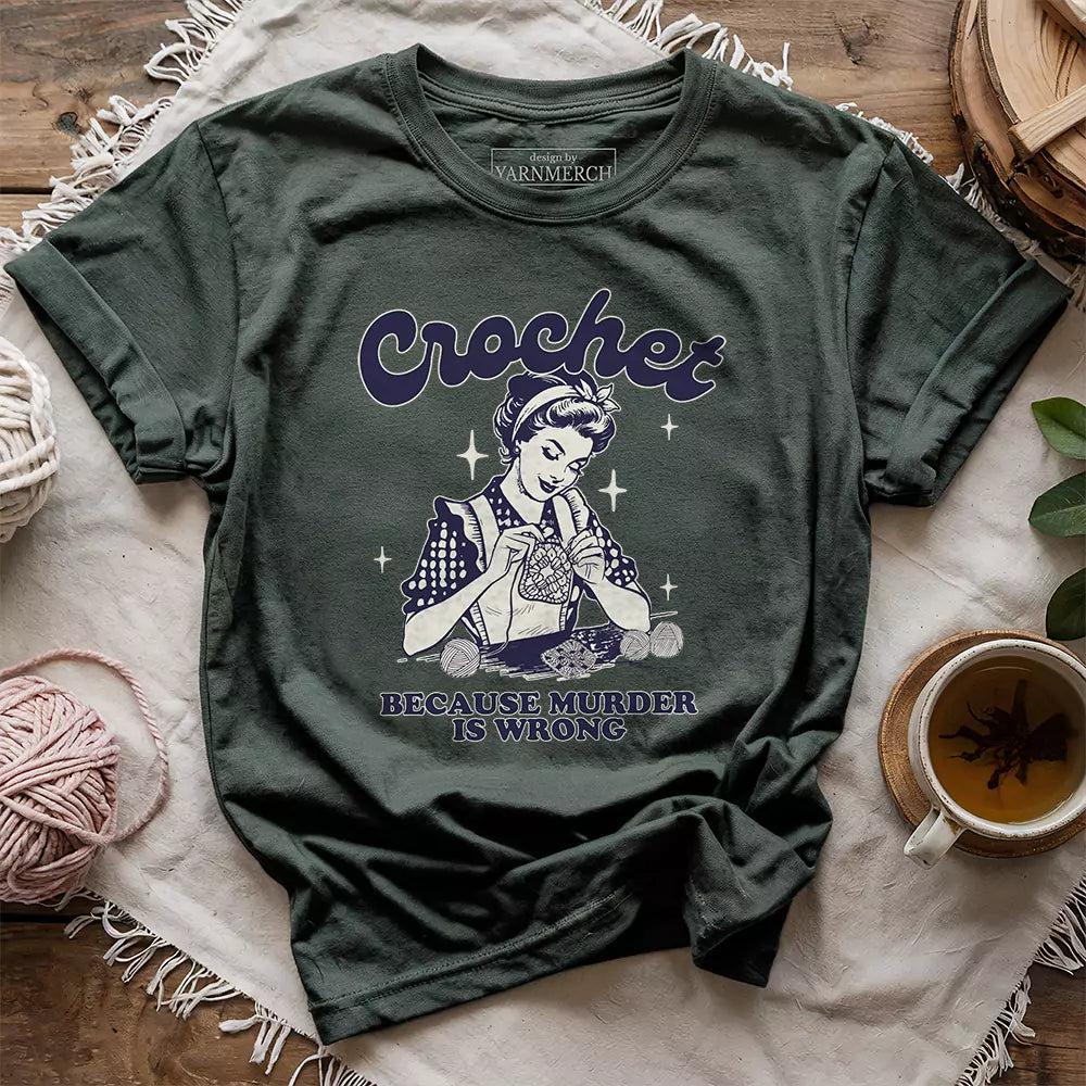 Crochet Not Murder Funny T-Shirt – Humorous Gift for Yarn Lovers