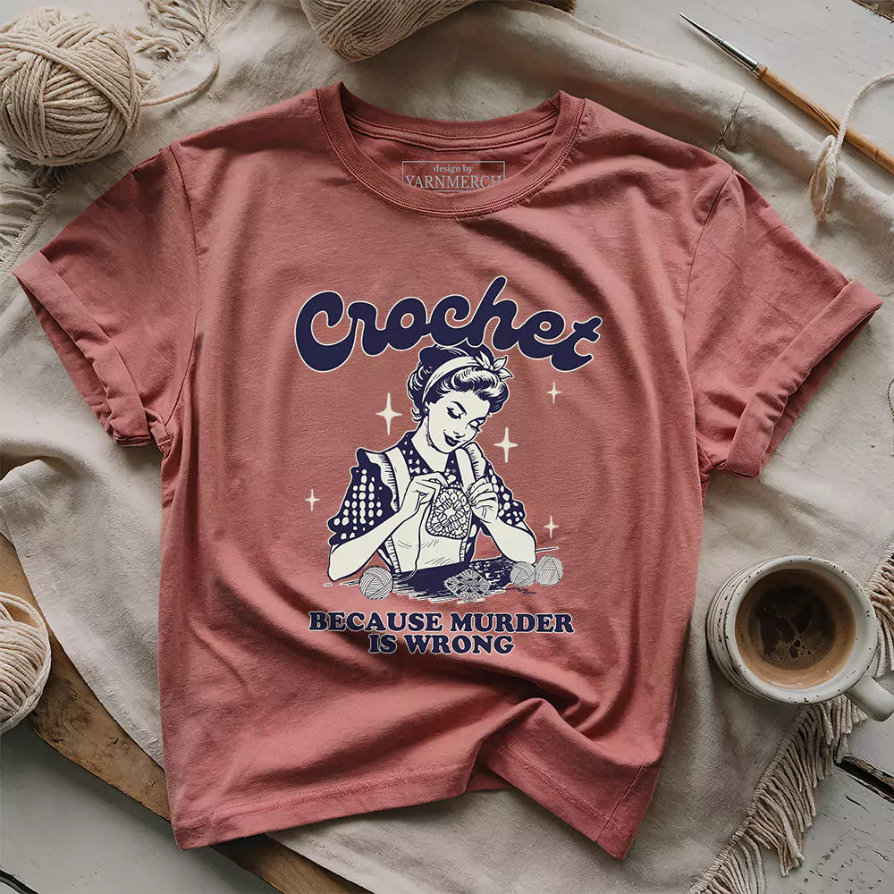 Crochet Not Murder Funny T-Shirt – Humorous Gift for Yarn Lovers