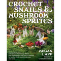 Crochet Snails and Mushroom Sprites - Paperback