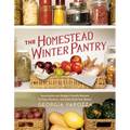The Homestead Winter Pantry: Sustainable and Budget-Friendly Recipes to Prep, Preserve, and Store Food Year Round - Paperback